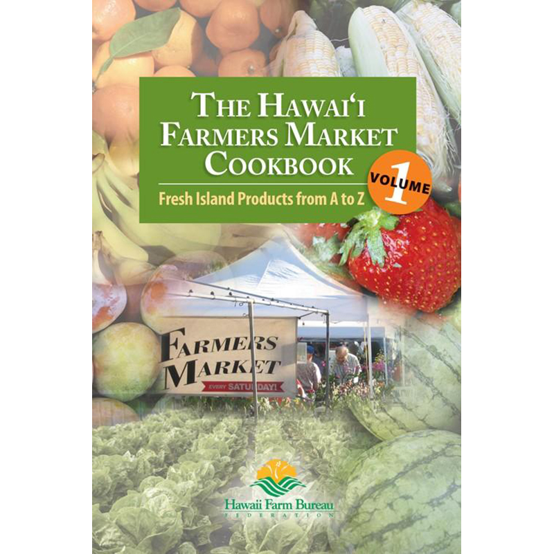 The Hawai‘i Farmers Market Cookbook - Vol. 1