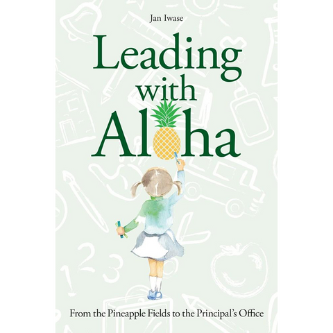 Leading with Aloha: From the Pineapple Fields to the Principal’s Office