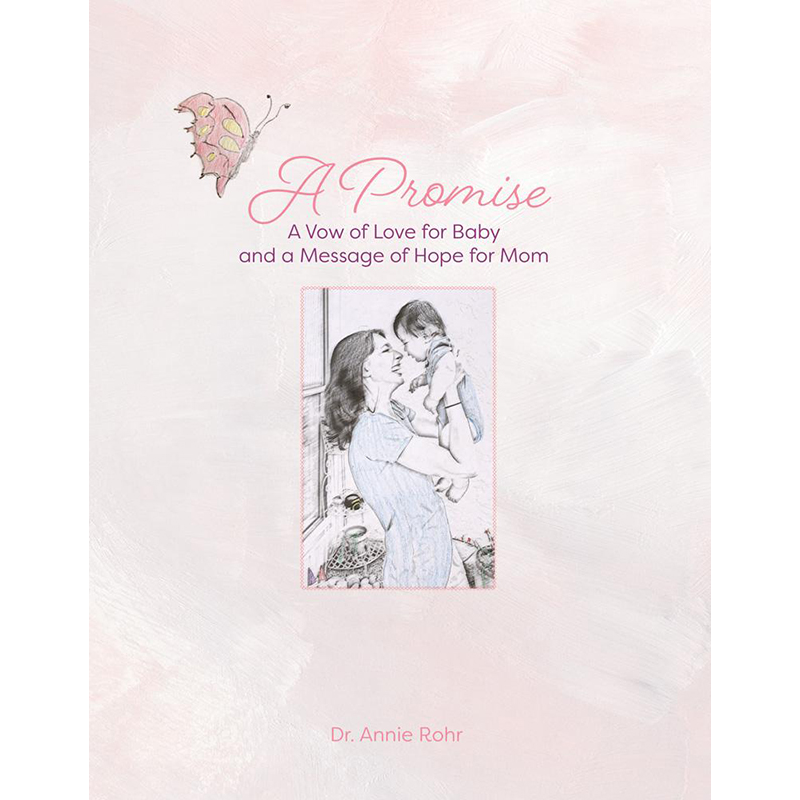 A Promise: A Vow of Love for Baby and a Message of Hope for Mom