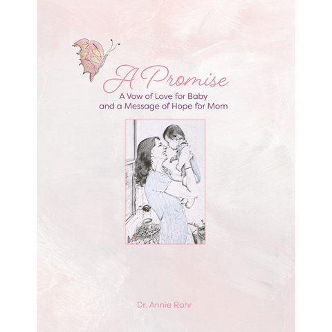 A Promise: A Vow of Love for Baby and a Message of Hope for Mom