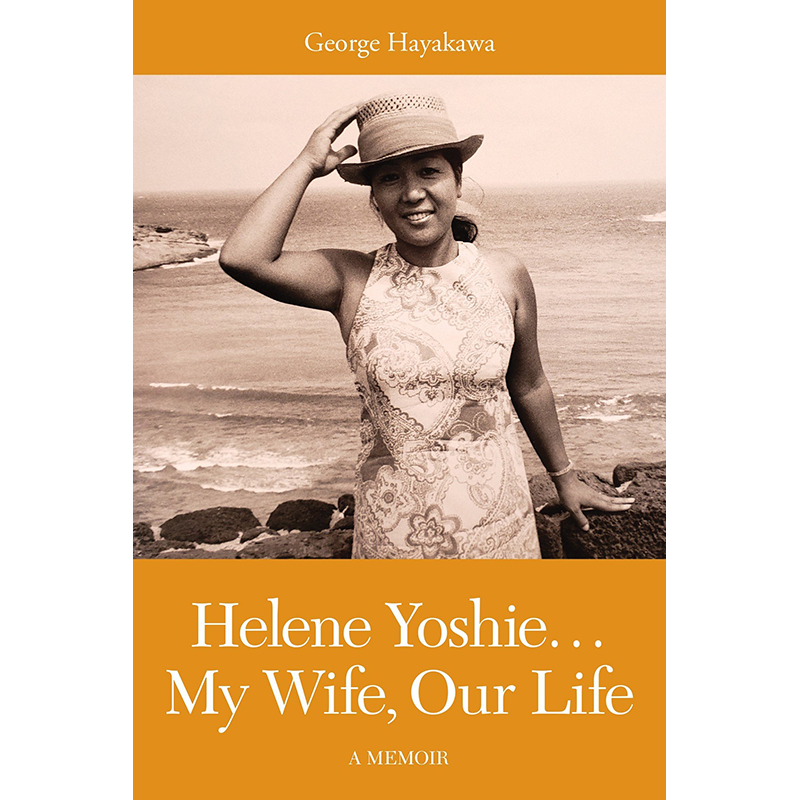 Helene Yoshie...My Wife, Our Life: A Memoir