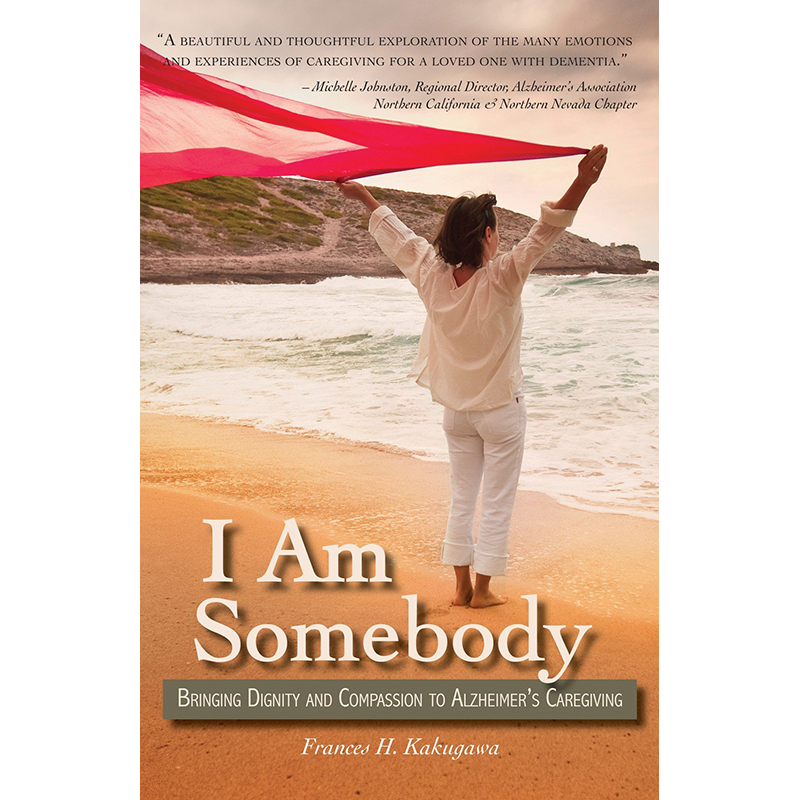 I Am Somebody: Bringing Dignity and Compassion to Alzheimer’s Caregiving