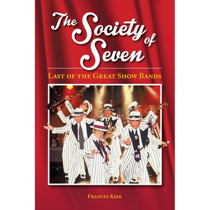 The Society of Seven: Last of the Great Show Bands